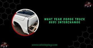 What Year Dodge Truck Beds Interchange: Complete Guide!
