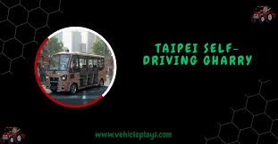 Taipei Self-Driving Gharry - Everything You Need to Know!