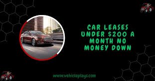 Car Leases Under $200 A Month No Money Down - Must Read
