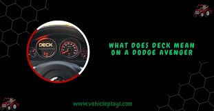 What Does Deck Mean On A Dodge Avenger - Complete Guide!